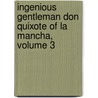 Ingenious Gentleman Don Quixote of La Mancha, Volume 3 door Miguel Cervantes Saavedra