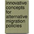 Innovative Concepts For Alternative Migration Policies