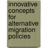 Innovative Concepts For Alternative Migration Policies door Michael Jandl