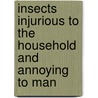 Insects Injurious to the Household and Annoying to Man door Glenn Washington Herrick