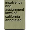 Insolvency And Assignment Laws Of California Annotated by Wilbur Fisk Henning