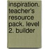 Inspiration. Teacher's resource pack. Level 2. Builder