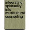 Integrating Spirituality Into Multicultural Counseling door Todd D. Sevig