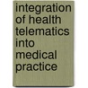 Integration Of Health Telematics Into Medical Practice by Unknown