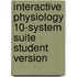 Interactive Physiology 10-System Suite Student Version