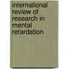 International Review Of Research In Mental Retardation door Norman W. Bray