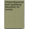 Interprofessional Post Qualifying Education For Nurses door Tony Leiba