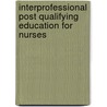 Interprofessional Post Qualifying Education For Nurses by Tony Leiba