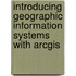Introducing Geographic Information Systems With Arcgis