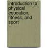 Introduction To Physical Education, Fitness, And Sport door Siedentop Daryl