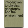Introduction To Physical Geography And The Environment door Onbekend