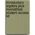 Introductory Algebra Plus Mymathlab Student Access Kit