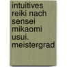 Intuitives Reiki nach Sensei Mikaomi Usui. Meistergrad door Karin E.J. Kolland