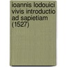 Ioannis Lodouici Vivis Introductio Ad Sapietiam (1527) door Juan Luis Vives