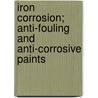Iron Corrosion; Anti-Fouling And Anti-Corrosive Paints door Louis Edgar Andés