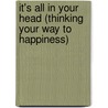 It's All in Your Head (Thinking Your Way to Happiness) door Stephen Pollan