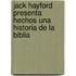 Jack Hayford Presenta Hechos Una Historia de La Biblia