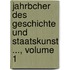 Jahrbcher Des Geschichte Und Staatskunst ..., Volume 1