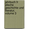 Jahrbuch Fr Jdische Geschichte Und Literatur, Volume 3 by Verband Der Vereine FüR. Jüdische Geschichte Und Literatur In Deutschland