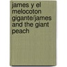 James y El Melocoton Gigante/James and the Giant Peach door Roald Dahl