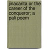 Jinacarita Or The Career Of The Conqueror; A Pali Poem door Medha?kara