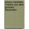 Johann Hartliebs »Histori von dem grossen Alexander« door Ewa Gossart