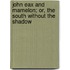John Eax and Mamelon; Or, the South Without the Shadow