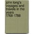John Long's Voyages And Travels In The Years 1768-1788