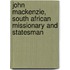John MacKenzie, South African Missionary and Statesman
