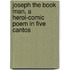Joseph The Book Man, A Heroi-Comic Poem In Five Cantos