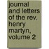 Journal And Letters Of The Rev. Henry Martyn, Volume 2
