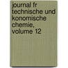 Journal Fr Technische Und Konomische Chemie, Volume 12 door Onbekend