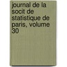 Journal de La Socit de Statistique de Paris, Volume 30 door Centre National