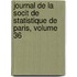 Journal de La Socit de Statistique de Paris, Volume 36