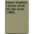 Kaiser Friedrich I Letzter Streit Mit Der Kurie (1866)