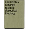 Karl Barth's Critically Realistic Dialectical Theology by Bruce L. McCormack