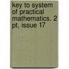 Key To System Of Practical Mathematics. 2 Pt, Issue 17 by Scottish School-Book Assoc