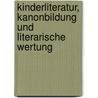 Kinderliteratur, Kanonbildung und literarische Wertung door Bettina Kümmerling-Meibauer