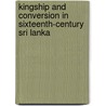 Kingship and Conversion in Sixteenth-Century Sri Lanka door Alan Strathern
