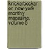 Knickerbocker; Or, New-York Monthly Magazine, Volume 5
