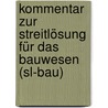 Kommentar Zur Streitlösung Für Das Bauwesen (sl-bau) door Horst Franke