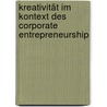 Kreativität im Kontext des Corporate Entrepreneurship door Carina Lomberg