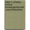 Käpt´n Sharky - Meine Kindergartenzeit .Sammelordner door Onbekend