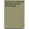 L'Extrieur Du Cheval Et L'£Ge Des Animaux Domestiques by Lucien Montan