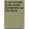 La Vie Nomade Et Les Routes D'Angleterre Au 14e Siecle door Jean Jules Jusserand