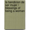 La bendicion de ser mujer / Blessings Of Being A Woman by Carmen Paz Espinosa Gil