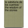 La sabiduria de los cuentos/ The Wisdom of the Stories by Alejandro Jodorowsky