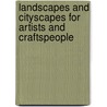 Landscapes And Cityscapes For Artists And Craftspeople door Onbekend