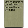 Last Counsels Of An Unknown Counsellor, Ed. By E. Bell door John Dickinson