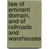Law Of Eminent Domain, And Of Railroads And Warehouses
